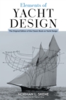Elements of Yacht Design : The Original Edition of the Classic Book on Yacht Design - Book