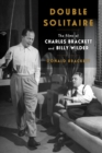 Double Solitaire : The Films of Charles Brackett and Billy Wilder - eBook