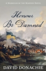 Honour Be Damned : A Markham of the Marines Novel - Book