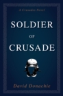 Soldier of Crusade : A Crusades Novel - Book