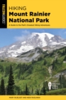 Hiking Mount Rainier National Park : A Guide To The Park's Greatest Hiking Adventures - Book