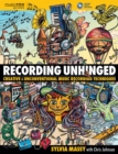 Recording Unhinged : Creative and Unconventional Music Recording Techniques - eBook