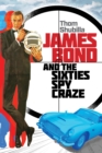 James Bond and the Sixties Spy Craze - eBook