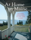 At Home in Maine : Houses Designed to Fit the Land - eBook