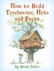 How to Build Treehouses, Huts and Forts - eBook