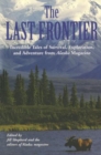 Last Frontier : Incredible Tales Of Survival, Exploration, And Adventure From Alaska Magazine - eBook