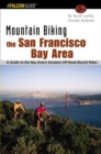 Mountain Biking the San Francisco Bay Area : A Guide To The Bay Area's Greatest Off-Road Bicycle Rides - eBook