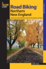 Road Biking(TM) Northern New England : A Guide To The Greatest Bike Rides In Vermont, New Hampshire, And Maine - eBook