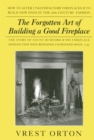 Forgotten Art of Building a Good Fireplace - eBook