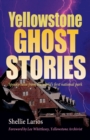 Yellowstone Ghost Stories : Spooky Tales From the World's First National Park - eBook