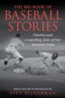 Big Book of Baseball Stories : Timeless and Compelling Tales of Our National Game - eBook