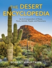 Desert Encyclopedia : An A-Z Compendium of Places, Plants, Animals, People, and Phenomena - eBook