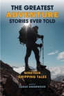 The Greatest Adventure Stories Ever Told : Nineteen Gripping Tales - Book