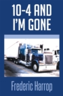 10-4 and I'M Gone - eBook