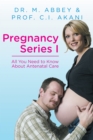 Pregnancy Series I : All You Need to Know About Antenatal Care - eBook