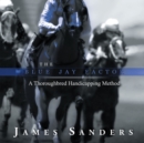 The Blue Jay Factor : A Thoroughbred Handicapping Method - eBook