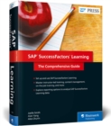 SAP SuccessFactors Learning : The Comprehensive Guide - Book