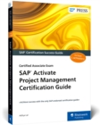 SAP Activate Project Management Certification Guide : Certified Associate Exam - Book