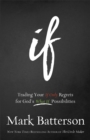 If : Trading Your If Only Regrets for God's What If Possibilities - eBook