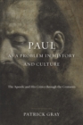 Paul as a Problem in History and Culture : The Apostle and His Critics through the Centuries - eBook