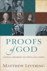 Proofs of God : Classical Arguments from Tertullian to Barth - eBook