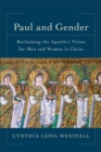 Paul and Gender : Reclaiming the Apostle's Vision for Men and Women in Christ - eBook