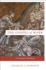 The Gospel of Mark : A Liturgical Reading - eBook