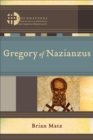 Gregory of Nazianzus (Foundations of Theological Exegesis and Christian Spirituality) - eBook