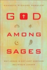 God among Sages : Why Jesus Is Not Just Another Religious Leader - eBook