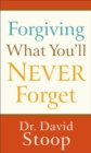 Forgiving What You'll Never Forget - eBook