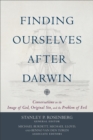 Finding Ourselves after Darwin : Conversations on the Image of God, Original Sin, and the Problem of Evil - eBook