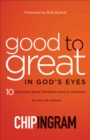 Good to Great in God's Eyes : 10 Practices Great Christians Have in Common - eBook