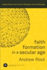Faith Formation in a Secular Age : Volume 1 (Ministry in a Secular Age) : Responding to the Church's Obsession with Youthfulness - eBook