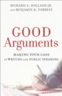 Good Arguments : Making Your Case in Writing and Public Speaking - eBook