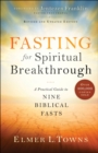 Fasting for Spiritual Breakthrough : A Practical Guide to Nine Biblical Fasts - eBook
