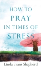 How to Pray in Times of Stress - eBook