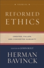 Reformed Ethics : Volume 1 : Created, Fallen, and Converted Humanity - eBook