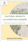 Cultural Insights for Christian Leaders (Mission in Global Community) : New Directions for Organizations Serving God's Mission - eBook