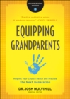 Equipping Grandparents (Grandparenting Matters) : Helping Your Church Reach and Disciple the Next Generation - eBook
