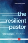 The Resilient Pastor : Leading Your Church in a Rapidly Changing World - eBook