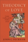 Theodicy of Love : Cosmic Conflict and the Problem of Evil - eBook