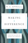 Making a Difference : Impacting Culture and Society as a Christian - eBook