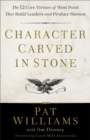 Character Carved in Stone : The 12 Core Virtues of West Point That Build Leaders and Produce Success - eBook