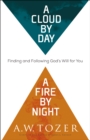 A Cloud by Day, a Fire by Night : Finding and Following God's Will for You - eBook