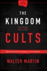 The Kingdom of the Cults : The Definitive Work on the Subject - eBook