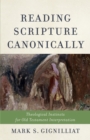 Reading Scripture Canonically : Theological Instincts for Old Testament Interpretation - eBook