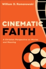 Cinematic Faith : A Christian Perspective on Movies and Meaning - eBook