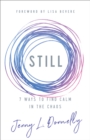 Still : 7 Ways to Find Calm in the Chaos - eBook