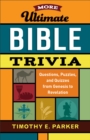 More Ultimate Bible Trivia : Questions, Puzzles, and Quizzes from Genesis to Revelation - eBook