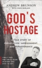 God's Hostage : A True Story of Persecution, Imprisonment, and Perseverance - eBook
